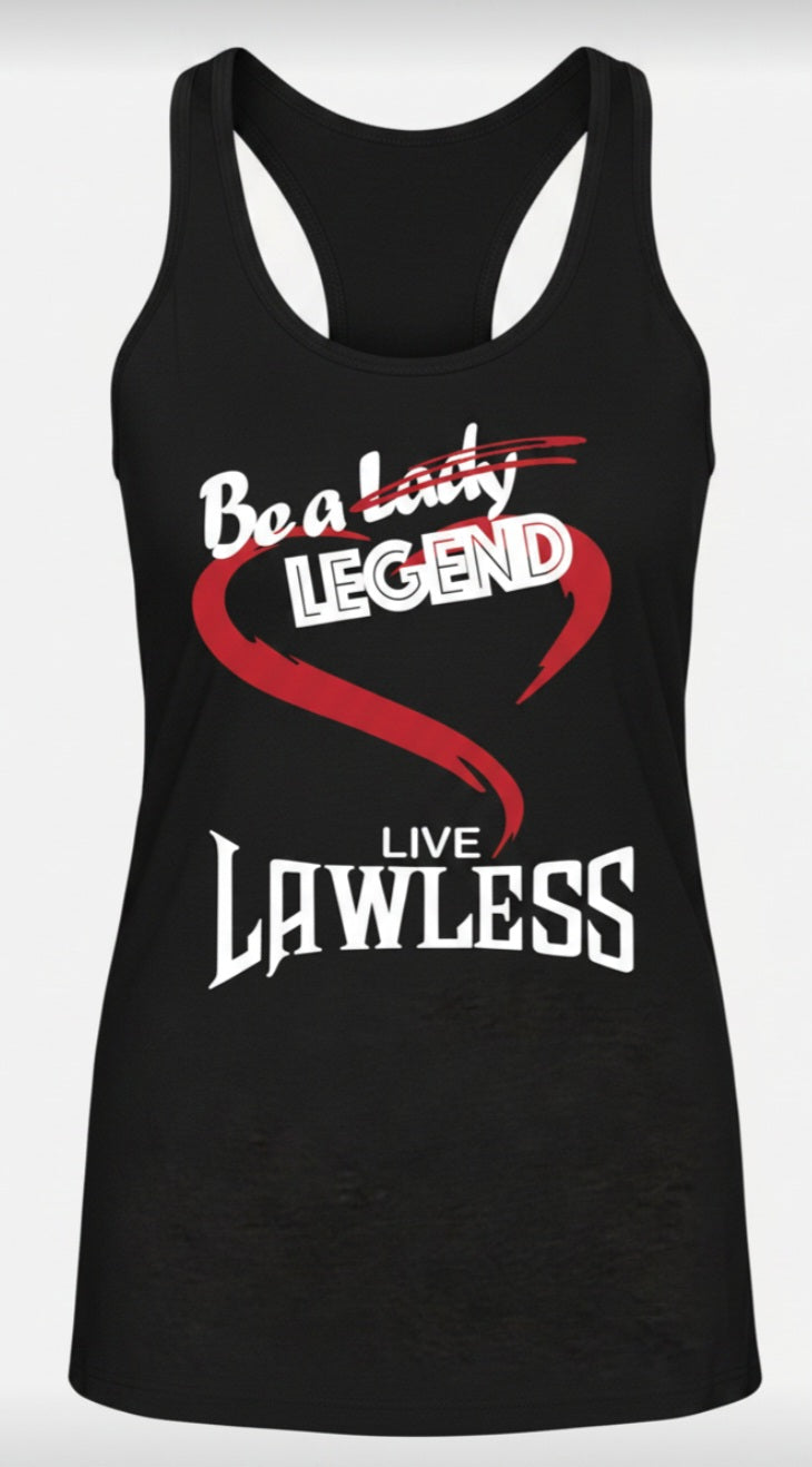 Black racerback tank top with red heart graphic and text 'Be A Lady/ Legend live Lawless'. design on front of shirt