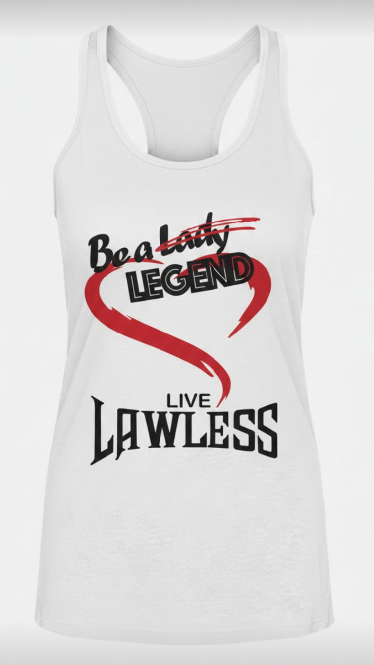 White racerback tank top with red heart graphic and text 'Be A Lady/ Legend live Lawless'. design on front of shirt