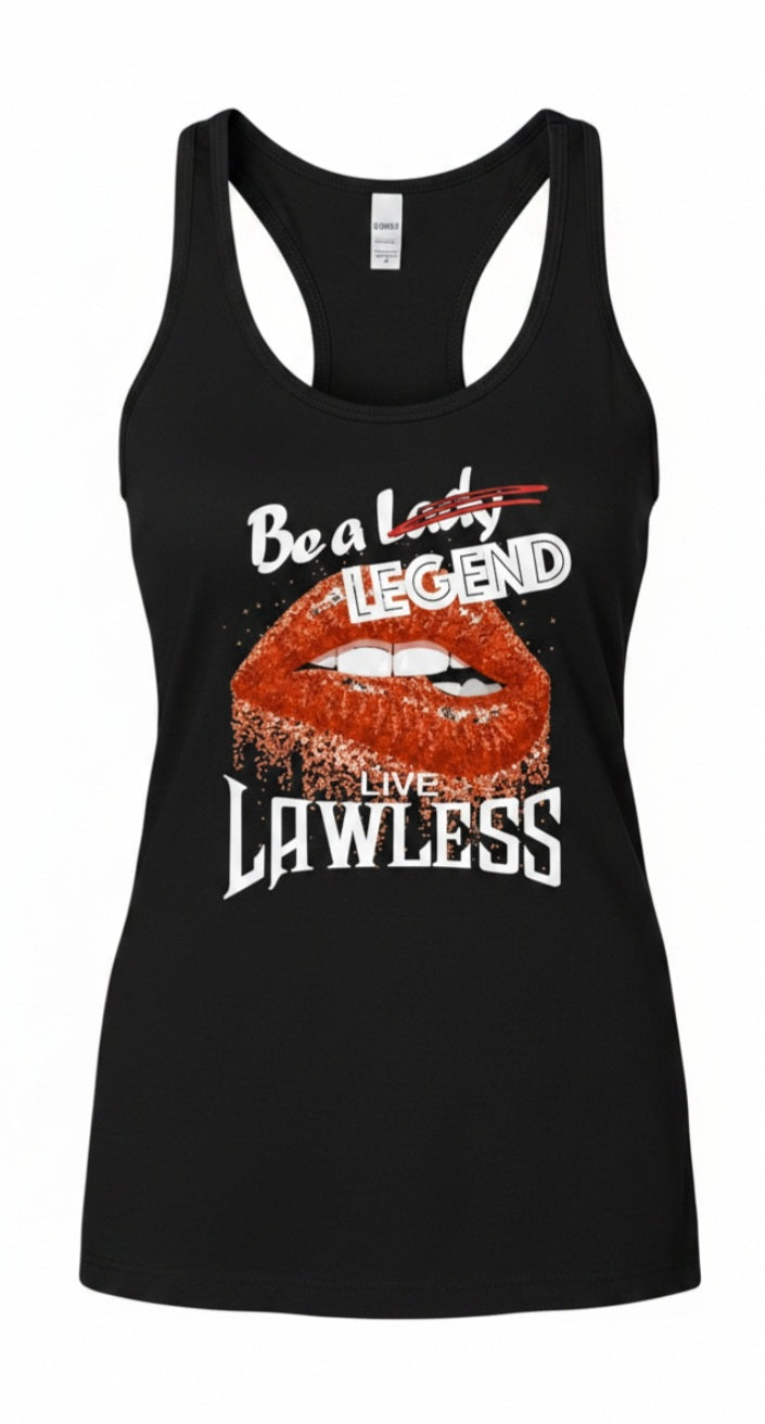 Black racerback tank top with red lips graphic and text 'Be A Lady/ Legend live Lawless'. design on front of shirt