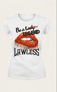 White t-shirt with red lips graphic and text 'Be A Lady/ Legend live Lawless'. design on front of shirt