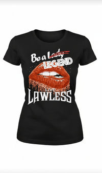 Black t-shirt with red lips graphic and text 'Be A Lady/ Legend live Lawless'. design on front of shirt